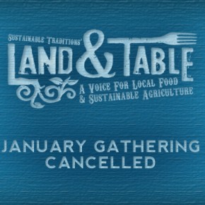 Land and Table January gathering cancelled