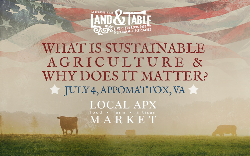 Land and Table APX: What is Sustainable Agriculture – July 4