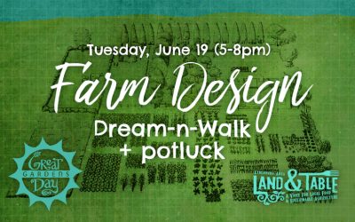 Farm Design: Dream-n-Walk (Great Day Gardens) – June 19