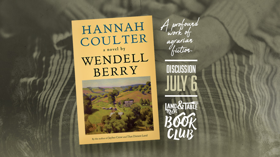Hannah Coulter by Wendell Berry - Land & Table Book Club