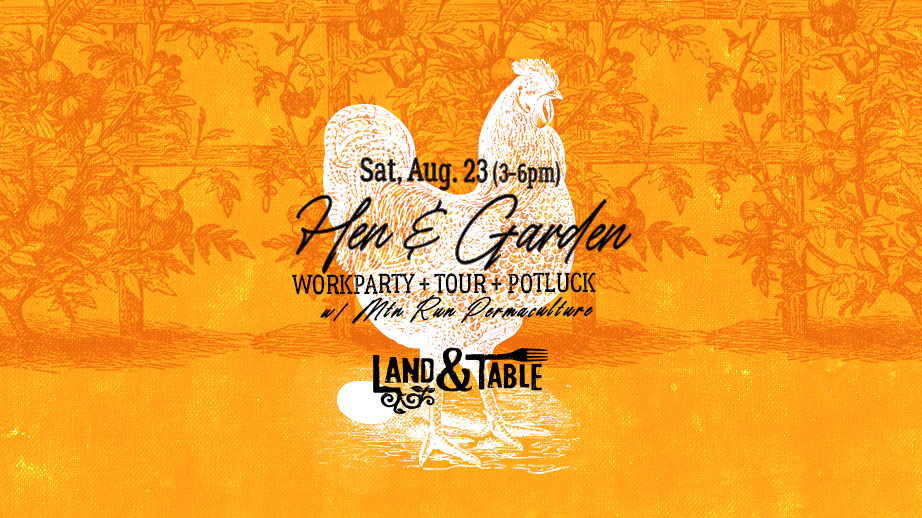 Hen & Garden: Work Party (Aug. 23)