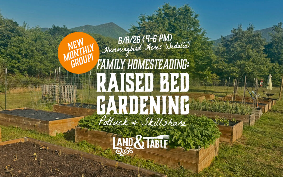 Family Homesteading: Raised Bed Gardening (6/6/26)